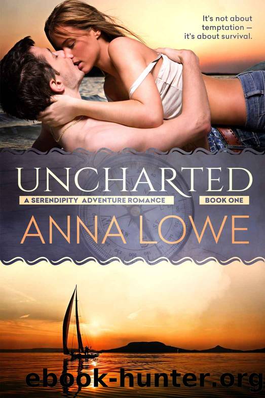 Uncharted (Serendipity Adventure Romance Book 1) by Anna Lowe
