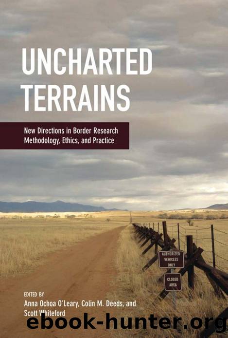 Uncharted Terrains : New Directions in Border Research Methodology, Ethics, and Practice by Anna Ochoa O'Leary; Colin M. Deeds; Scott Whiteford