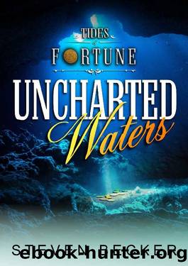 Uncharted Waters (Tides of Fortune Book 5) by Steven Becker