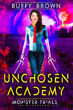 Unchosen Academy: Monster Trials by Buffy Brown