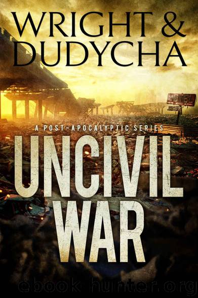 Uncivil War: A Post-Apocalyptic Thriller by B.T. Wright & Jonathan Dudycha