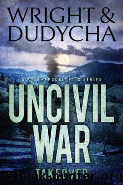 Uncivil War_Takeover by B. T. Wright & Jonathan Dudycha