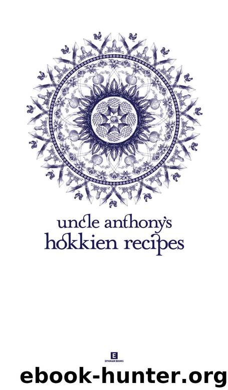 Uncle Anthony’s Hokkien Recipes by Anthony Hock Chye Loo & Samantha Lee