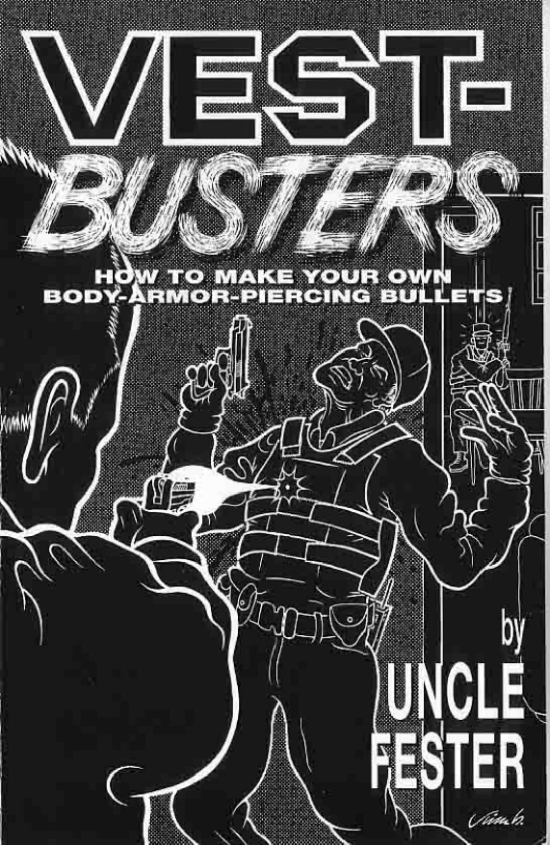 Uncle Fester - Vest Busters - How to Make Your Own Body Armor Piercing Bullets (pdf) by roflcopter2110