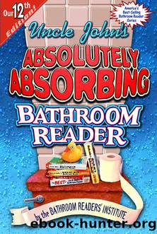 Uncle John's Absolutely Absorbing Bathroom Reader by Bathroom Readers' Institute
