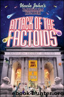 Uncle John's Bathroom Reader Attack of the Factoids by Bathroom Readers' Institute