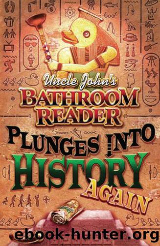 Uncle John's Bathroom Reader Plunges into History Again by Bathroom Readers' Hysterical Society