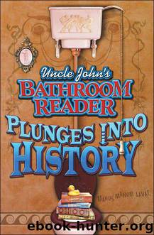 Uncle John's Bathroom Reader Plunges into History by Bathroom Readers' Institute