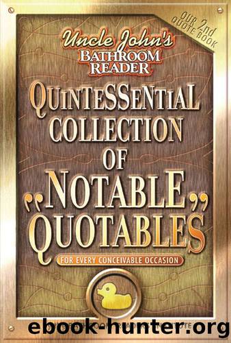 Uncle John's Bathroom Reader Quintessential Collection of Notable Quotables: For Every Conceivable Occasion (Uncle John's Bathroom Readers) by Bathroom Readers' Institute