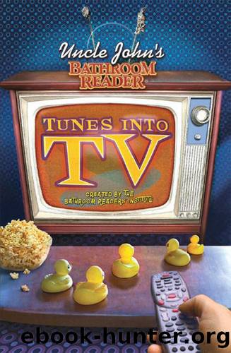 Uncle John's Bathroom Reader Tunes into TV by Bathroom Readers' Institute