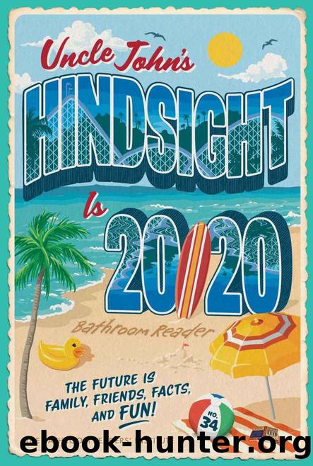 Uncle John's Hindsight Is 2020 Bathroom Reader: The Future Is Family, Friends, Facts, and Fun (Uncle John's Bathroom Reader Annual Book 34) by Bathroom Readers' Institute