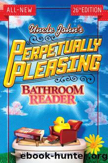 Uncle John's Perpetually Pleasing Bathroom Reader by Bathroom Readers' Institute