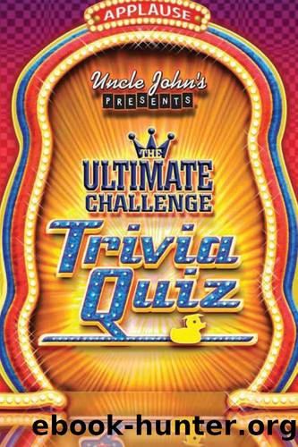 Uncle John's Presents The Ultimate Challenge Trivia Quiz by Bathroom Readers' Institute