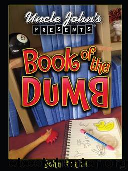 Uncle John's Presents: Book of the Dumb by John Scalzi