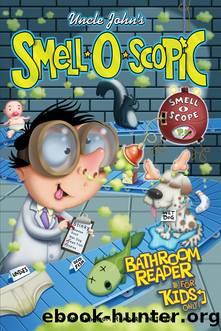 Uncle John's Smell-O-Scopic Bathroom Reader for Kids Only! by Bathroom Readers' Institute