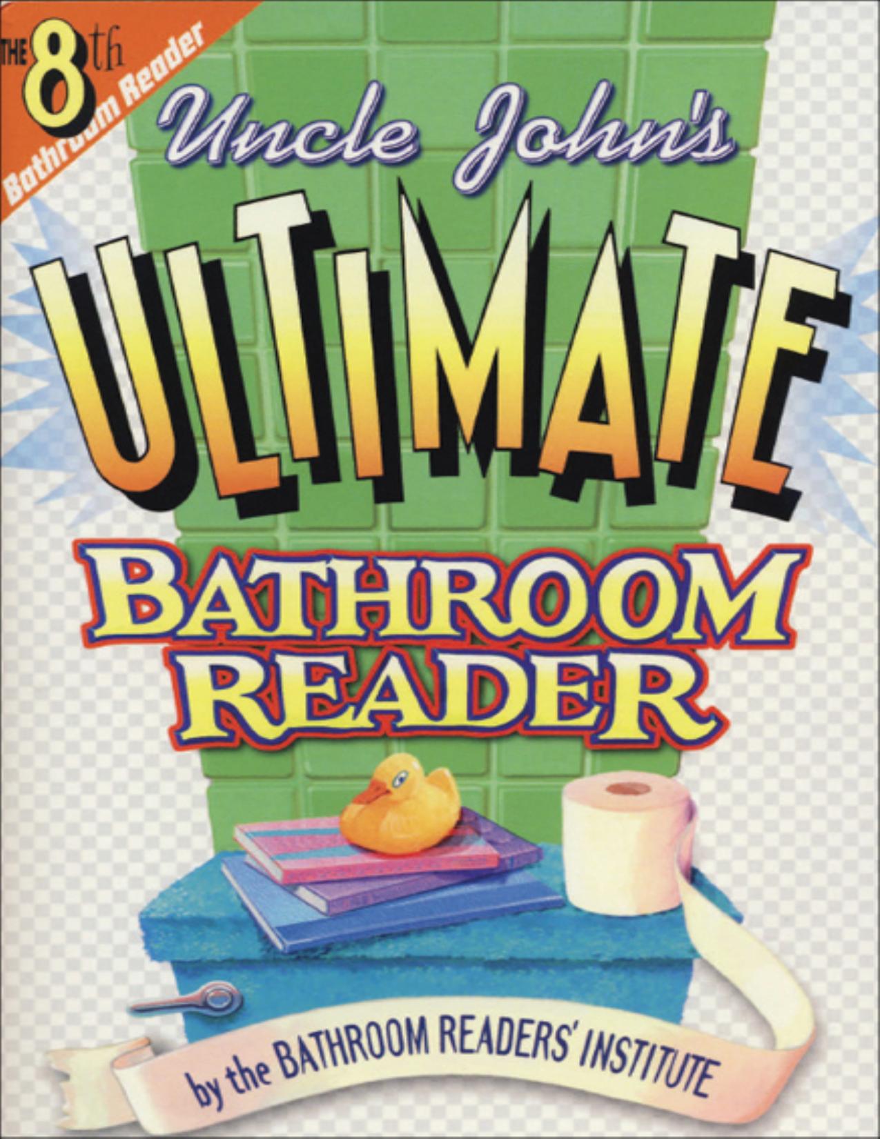Uncle John's Ultimate Bathroom Reader by Bathroom Readers' Institute
