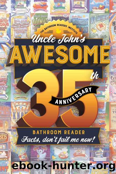 Uncle Johnâs Awesome 35th Anniversary Bathroom Reader: Facts, don't fail me now! (Uncle John's Bathroom Reader Annual) by Bathroom Readers' Institute
