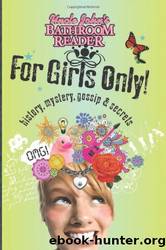 Uncle Johnâs Bathroom Reader For Girls Only! by Bathroom Readers’ Institute