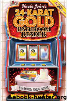 Uncle John’s 24-Karat Gold Bathroom Reader® by Bathroom Readers’ Institute