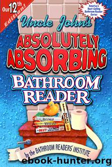 Uncle John’s Absolutely Absorbing Bathroom Reader by Bathroom Readers’ Institute