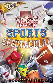 Uncle John’s Bathroom Reader Sports Spectacular by Bathroom Readers’ Institute