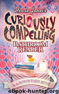 Uncle John’s Curiously Compelling Bathroom Reader by Bathroom Readers’ Institute