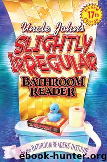 Uncle John’s Slightly Irregular Bathroom Reader by Bathroom Readers’ Institute