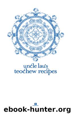 Uncle Lau's Teochew Recipes by Tan Lee Leng