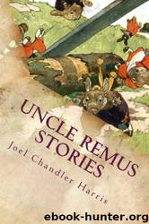 Uncle Remus Stories by Joel Chandler Harris