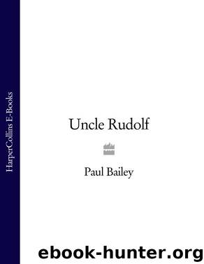 Uncle Rudolf by Paul Bailey