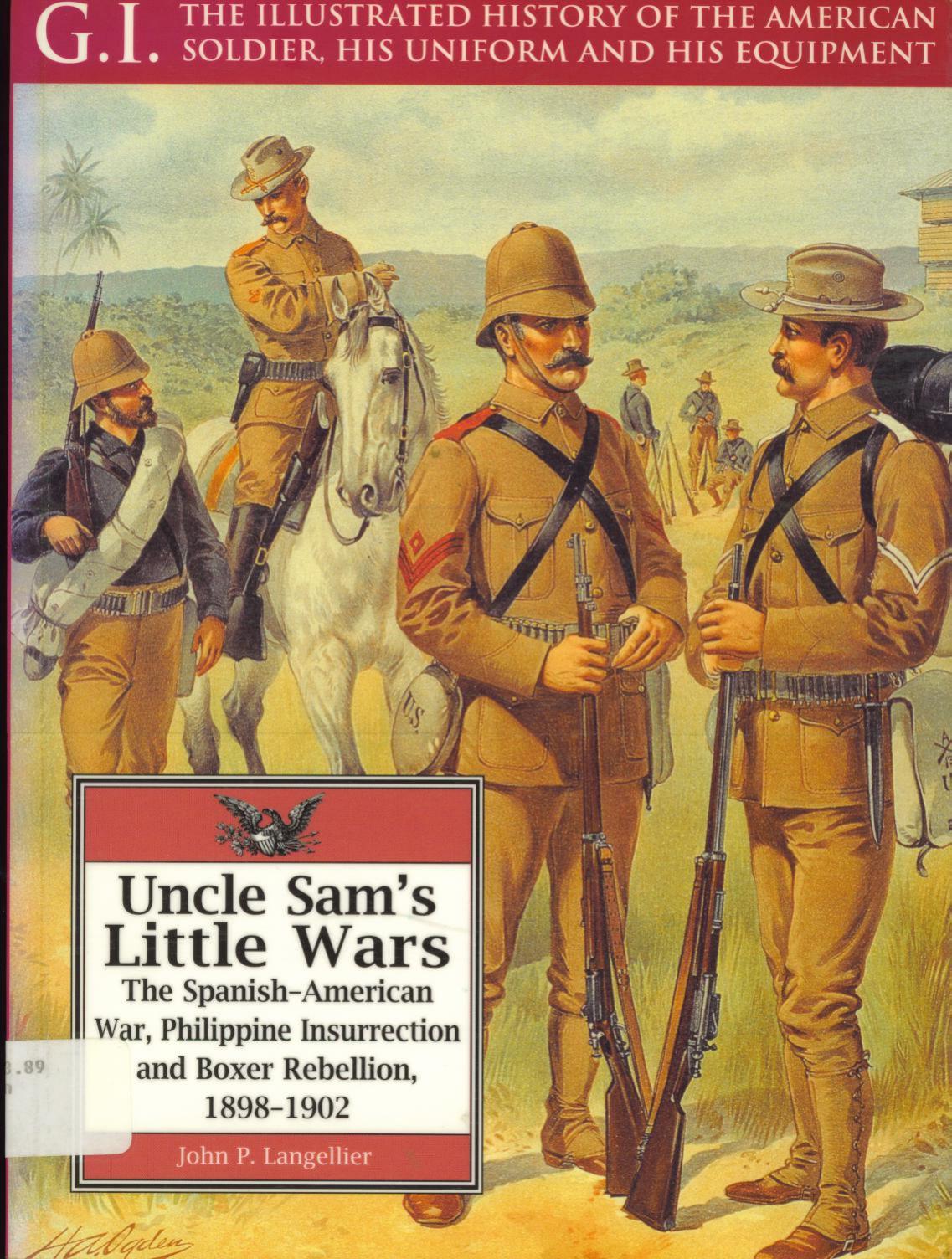 Uncle Sam's Little Wars The Spanish-American War, Philippine Insurrection, and Boxer Rebellion, 1898-1902 by Unknown