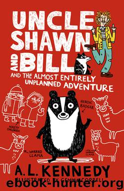 Uncle Shawn and Bill and the Almost Entirely Unplanned Adventure by A. L. Kennedy