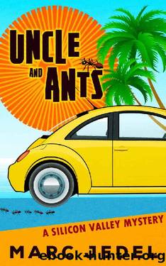 Uncle and Ants: A Silicon Valley Mystery (Book 1) by Marc Jedel