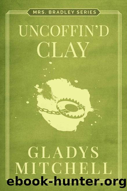 Uncoffin'd Clay by Gladys Mitchell