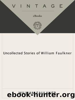 Uncollected Stories of William Faulkner (Vintage International) by William Faulkner
