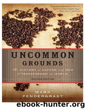 Uncommon Grounds: The History of Coffee and How It Transformed Our World by Mark Pendergrast
