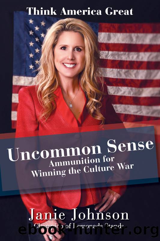 Uncommon Sense: Ammunition for Winning the Culture War by Janie Johnson;