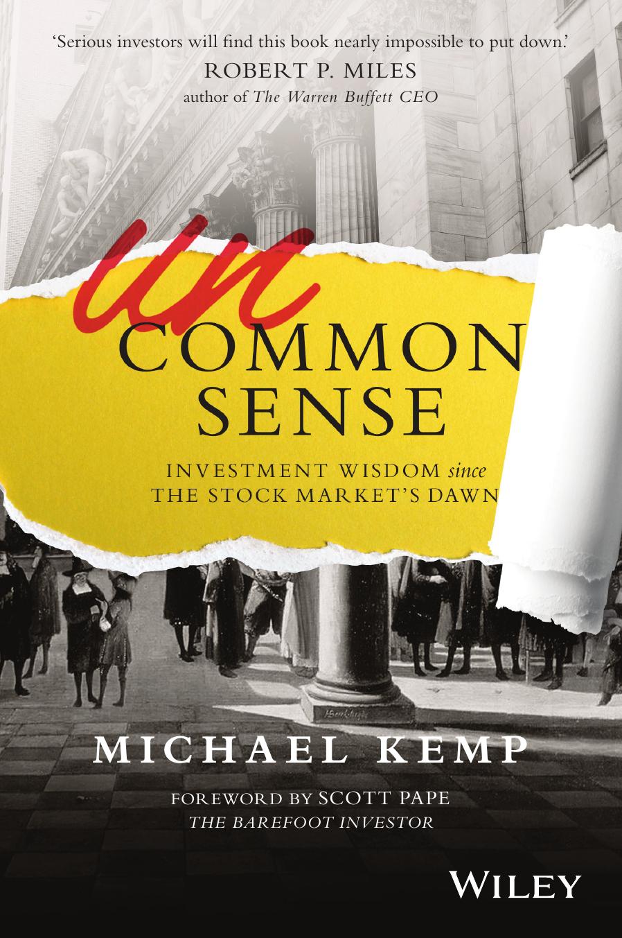 Uncommon Sense: INVESTMENT WISDOM since THE STOCK MARKETâS DAWN by MICHAEL KEMP