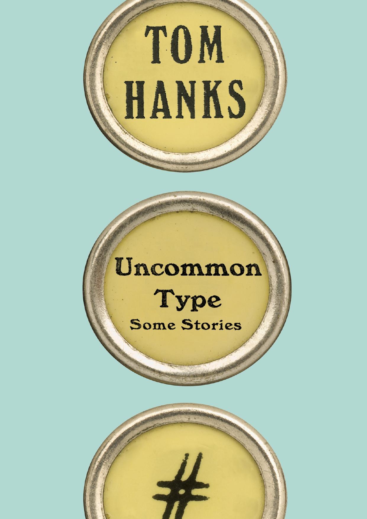 Uncommon Type: Some Stories by Tom Hanks