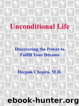 Unconditional Life by Deepak Chopra M.D