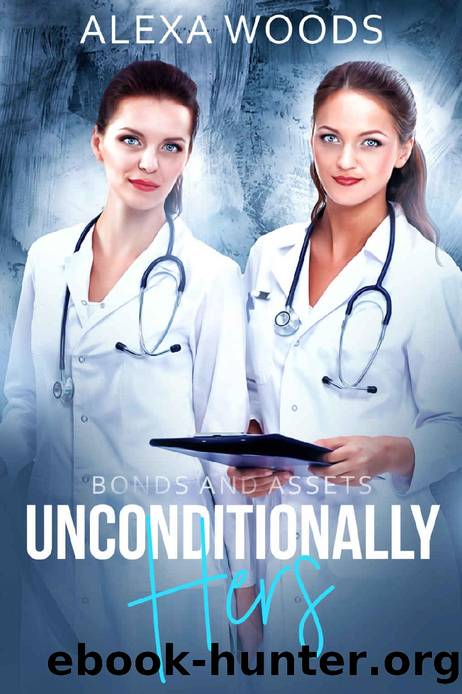 Unconditionally Hers: A Lesbian Age Gap Romance (Bonds and Assets Book 3) by Alexa Woods & Sienna Harper