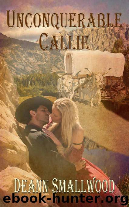 Unconquerable Callie by DeAnn Smallwood