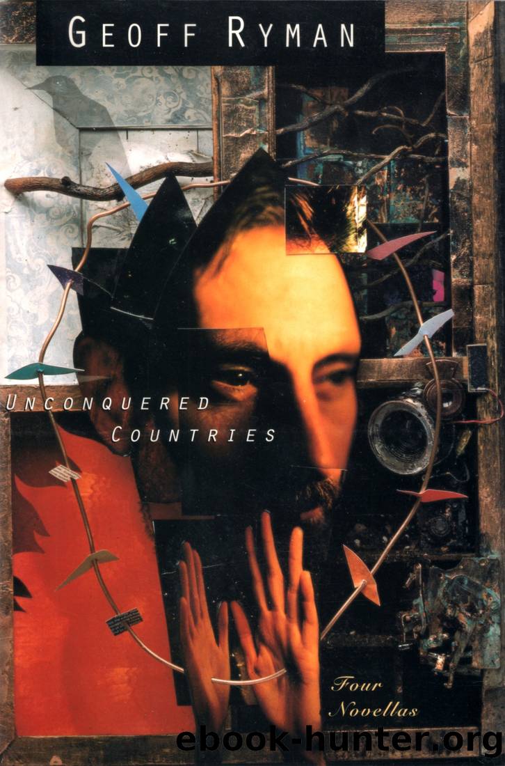 Unconquered Countries: Four Novellas by Ryman Geoff