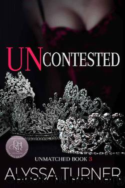Uncontested (Unmatched Book 3) by Alyssa Turner