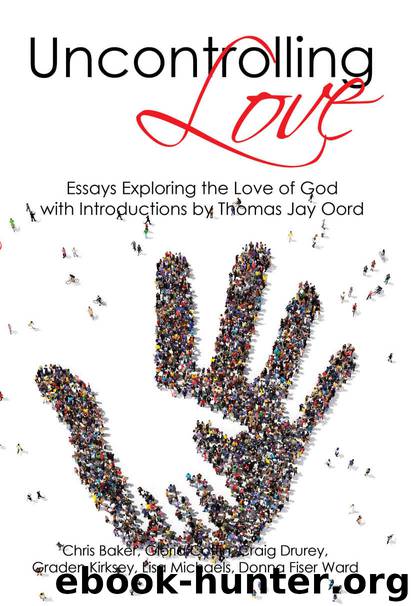 Uncontrolling Love: Essays Exploring the Love of God by Michaels Lisa & Drurey Craig & Baker Chris & Coffin Gloria & Fiser Ward Donna & Kirksey Graden