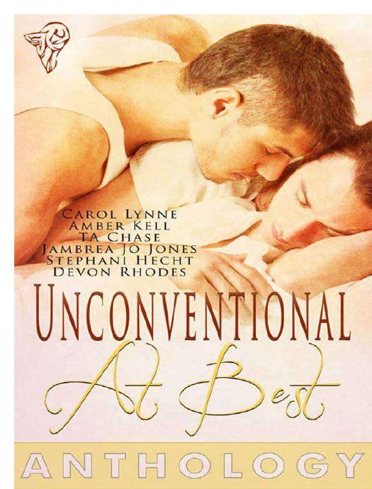 Unconventional At Best by Carol Lynne Amber Kell T.A. Chase Jambrea Jo Jones Stephani Hecht Devon Rhodes