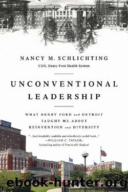 Unconventional Leadership: What Henry Ford and Detroit Taught Me About Reinvention and Diversity by Nancy M Schlichting
