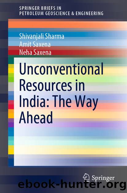 Unconventional Resources in India: The Way Ahead by Shivanjali Sharma & Amit Saxena & Neha Saxena