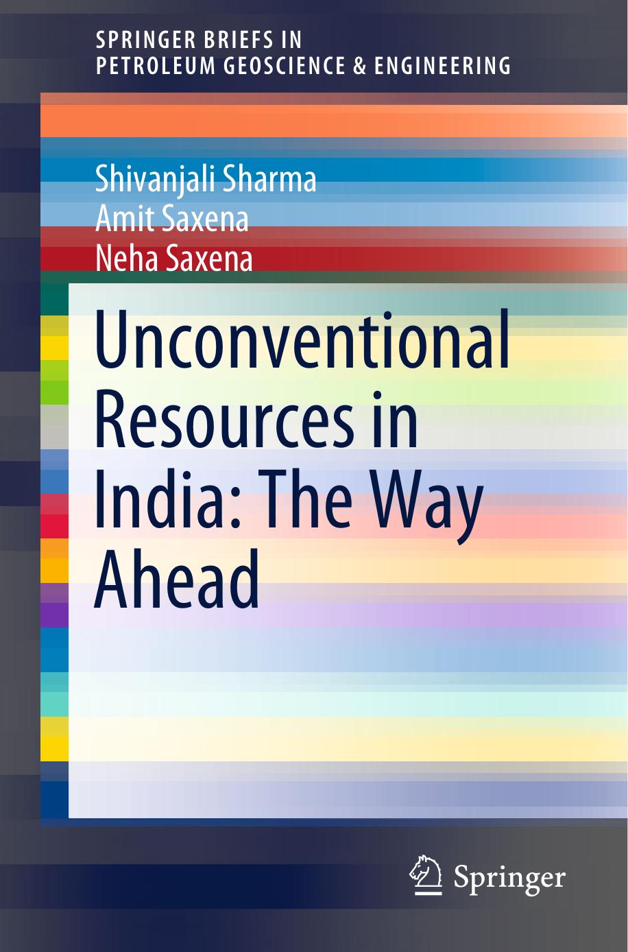 Unconventional Resources in India: The Way Ahead by Shivanjali Sharma Amit Saxena Neha Saxena