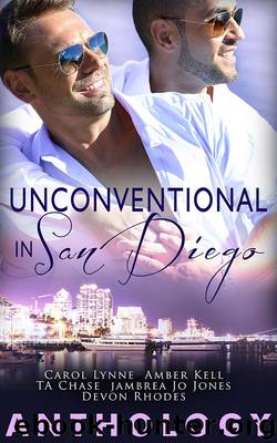 Unconventional in San Diego by Jambrea Jo Jones Carol Lynne Devon Rhodes Amber Kell && T.A. Chase